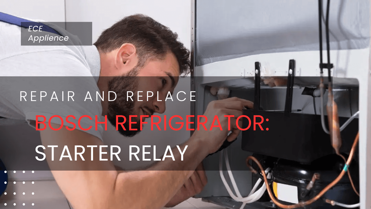 How to Change the Starter Relay on a Bosch Refrigerator on Your Own