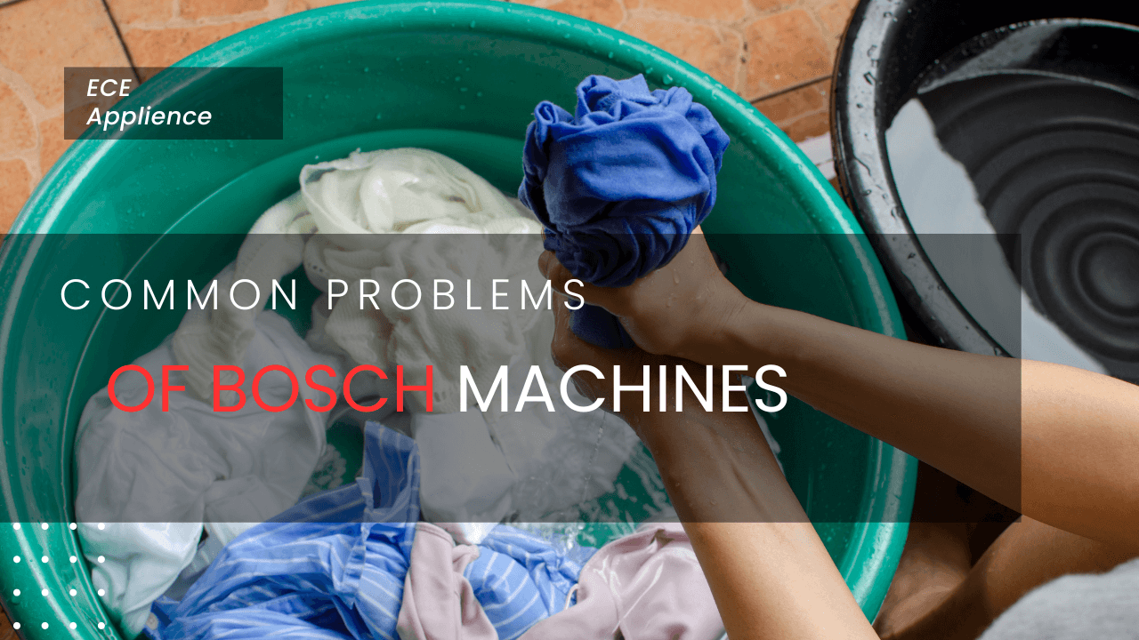 Top 9 Common Problems of Bosch Washing Machines and Hotfixes